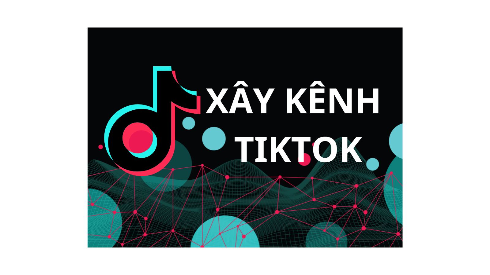 lợi ích xây kênh tiktok xây dựng